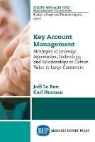 Key Account Management: Strategies to Leverage Information, Technology, and Relationships to Deliver Value to Large Customers - Joel Le Bon,Carl Herman - cover