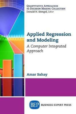 Applied Regression and Modeling: A Computer Integrated Approach - Amar Sahay - cover