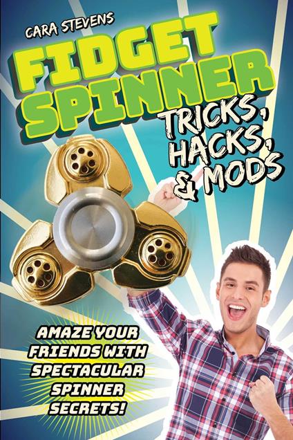 Fidget Spinner Tricks, Hacks & Mods - Cara J. Stevens - ebook