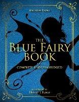 The Blue Fairy Book: Complete and Unabridged - Andrew Lang - cover