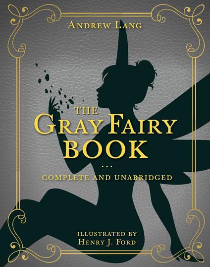 The Gray Fairy Book - Andrew Lang,Henry J. Ford - ebook