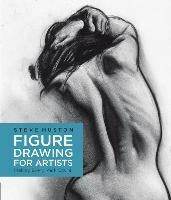 Figure Drawing for Artists: Making Every Mark Count - Steve Huston - cover