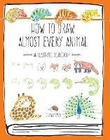 How to Draw Almost Every Animal: An Illustrated Sourcebook - Chika Miyata - cover