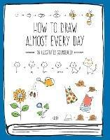 How to Draw Almost Every Day: An Illustrated Sourcebook - Kamo - cover