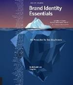 Brand Identity Essentials, Revised and Expanded: 100 Principles for Building Brands