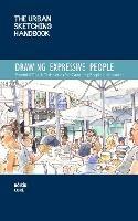 The Urban Sketching Handbook Drawing Expressive People: Essential Tips & Techniques for Capturing People on Location - Róisín Curé - cover