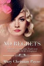 No Regrets: A Novel of Love and Lies in World War II England