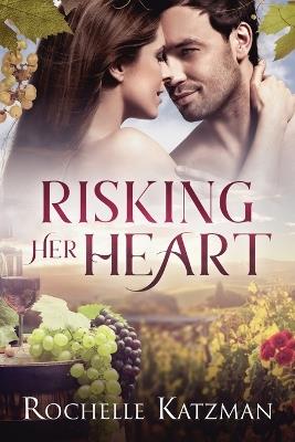 Risking Her Heart: A Contemporary Romance Novel - Rochelle Katzman - cover