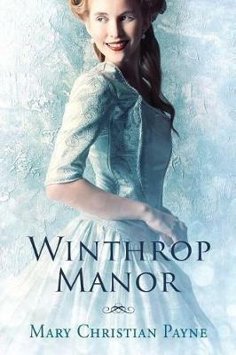 Winthrop Manor: A Historical Romance Novel - Mary Christian Payne - cover