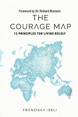 The Courage Map: 13 Principles for Living Boldly - Iseli Franziska - cover