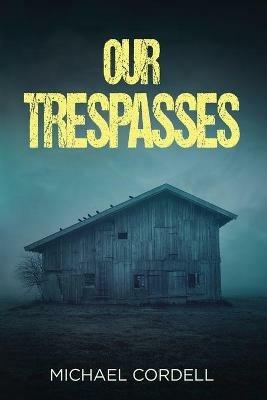 Our Trespasses: A Paranormal Thriller - Michael Cordell - cover