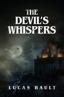 The Devil's Whispers: A Gothic Horror Novel - Lucas Hault - cover
