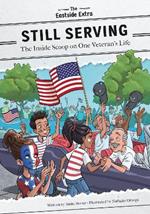 Still Serving: The Inside Scoop on One Veteran's Life