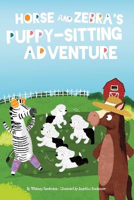 Horse and Zebra: Horse and Zebra's Puppy-Sitting Adventure (Book 4) - Whitney Sanderson - cover