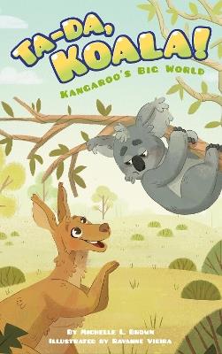 Kangaroo's Big World: Ta Da Koala! - Michelle L. Brown - cover