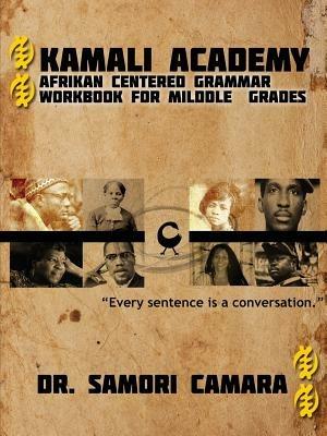 Kamali Academy: Afrikan Centered Grammar Workbook for Middle Grades - Samori Camara - cover