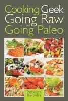 Cooking Geek: Going Raw and Going Paleo