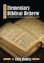 Elementary Biblical Hebrew: An Introduction to the Language and its History