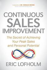 Continuous Sales Improvement: The Secret of Achieving Your Peak Sales and Personal Potential