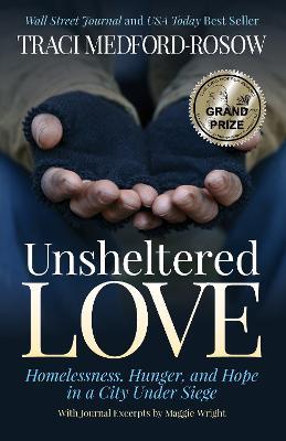 Unsheltered Love: Homelessness, Hunger and Hope in a City under Siege - Traci Medford-Rosow - cover