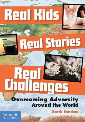 Real Kids Real Stories Real Challenges: Overcoming Adversity Around the World - cover