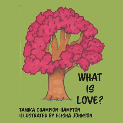 What Is Love? - Tamika Champion-Hampton - ebook