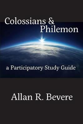 Colossians & Philemon: A Participatory Study Guide - Allan R Bevere - cover