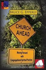 Church Ahead: Moving Forward with Congregational Spiritual Practices