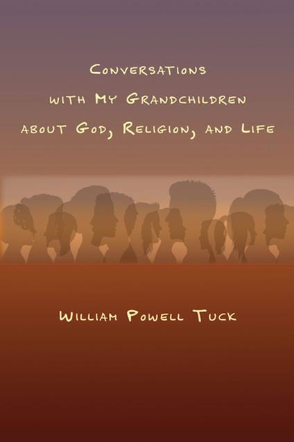 Conversations with My Grandchildren About God, Religion, and Life