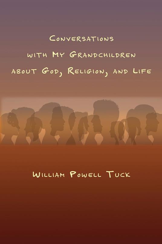 Conversations with My Grandchildren About God, Religion, and Life