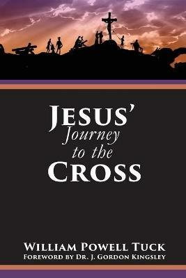 Jesus' Journey to the Cross - William Tuck - cover