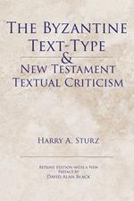 The Byzantine Text-Type & New Testament Textual Criticism