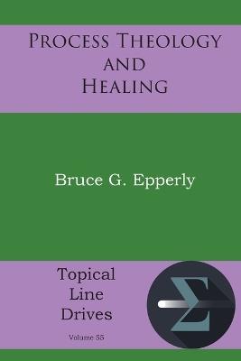 Process Theology and Healing - Bruce G Epperly - cover