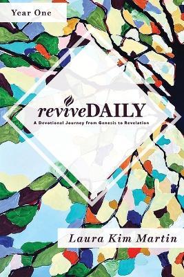 Revivedaily (Year 1): A Devotional Journey from Genesis to Revelation - Laura Kim Martin - cover