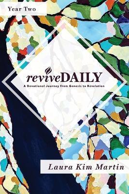 reviveDAILY (Year 2): A Devotional Journey from Genesis to Revelation - Laura Kim Martin - cover