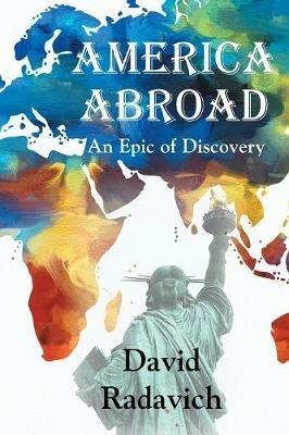 America Abroad: An Epic of Discovery - David Radavich - cover