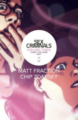 Sex Criminals Volume 3: Three the Hard Way - Matt Fraction - cover