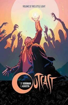 Outcast by Kirkman & Azaceta Volume 3: This Little Light - Robert Kirkman - cover