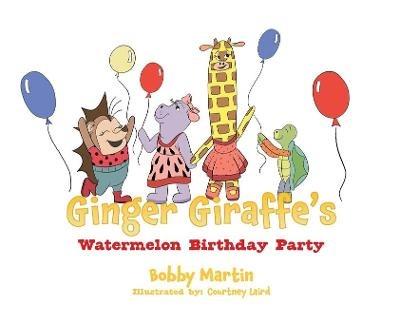 Ginger Giraffe's Watermelon Birthday Party - Bobby Martin - cover