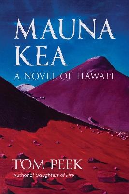 Mauna Kea: A Novel of Hawai‘i - Tom Peek - cover