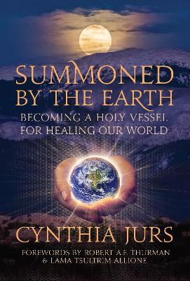 Summoned by the Earth: Becoming a Holy Vessel for Healing Our World - Cynthia Jurs - cover