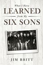 What I Have Learned from My Six Sons