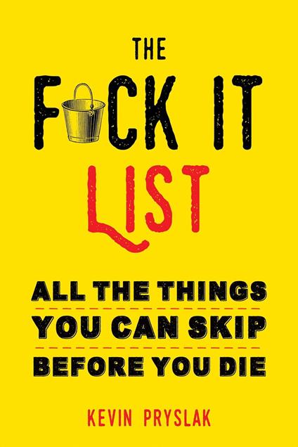 The F*ck It List