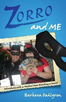 Zorro and Me: Adventures with a Masked Man and a Sword - Barbara Dahlgren - cover