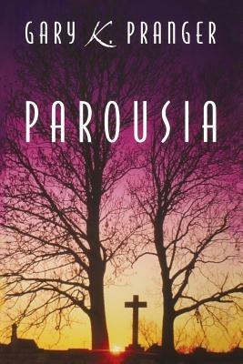 Parousia - Gary K Pranger - cover