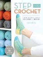 Step into Crochet: Crocheted Sock Techniques--from Basic to Beyond! INCLUDES 18 PATTERNS