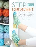 Step into Crochet: Crocheted Sock Techniques--from Basic to Beyond! INCLUDES 18 PATTERNS - Rohn Strong - cover