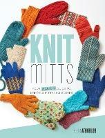 Knit Mitts: The Ultimate Guide to Knitting Mittens & Gloves for the Whole Family - Kate Atherley - cover