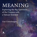 Meaning: Exploring the Big Questions of the Cosmos with a Vatican Scientist