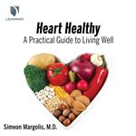 Heart Healthy: A Practical Guide to Living Well